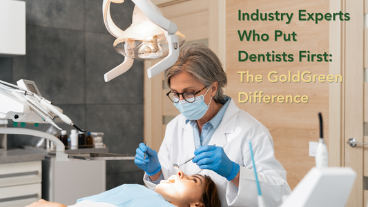 Industry Experts Who Put Dentists First: The GoldGreen Dental Difference